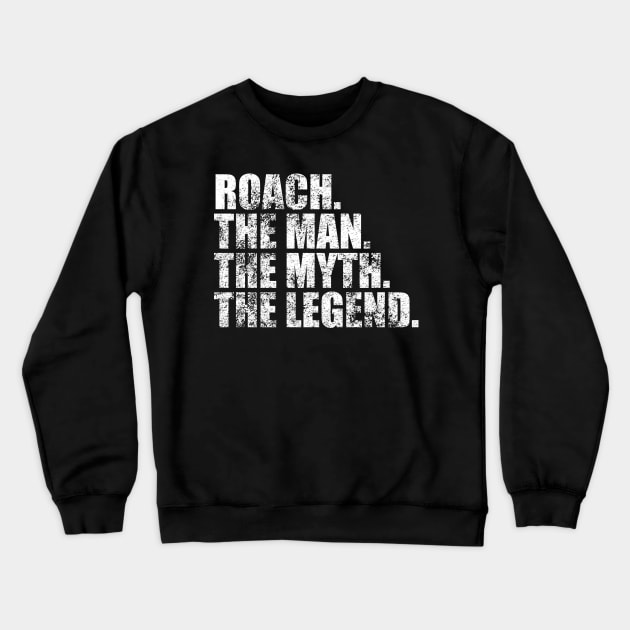 Roach Legend Roach Family name Roach last Name Roach Surname Roach Family Reunion Crewneck Sweatshirt by TeeLogic